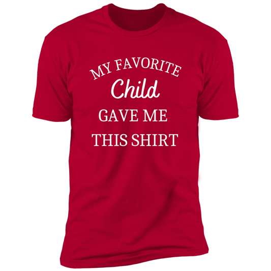 My Favorite Child Gave Me This Shirt /Short Sleeve Tee