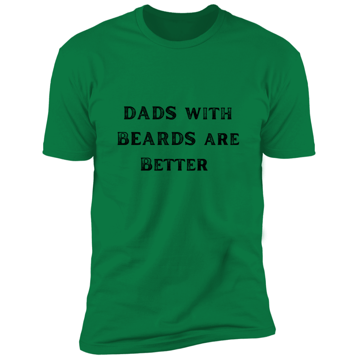 Dads With Beards Are Better/ Premium Short Sleeve Tee