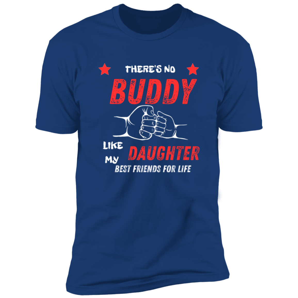 There's No Buddy like my Daughter/ Premium Short Sleeve Tee