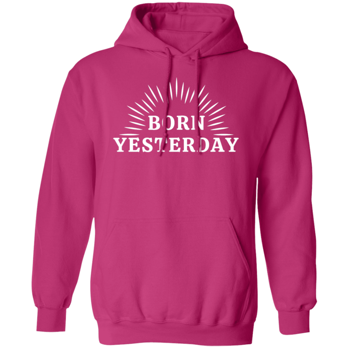 Born Yesterday, Hoodie, tank, Sweatshirt, T-shirt, Gifts for Her, Gifts For Him, Birthday Gifts