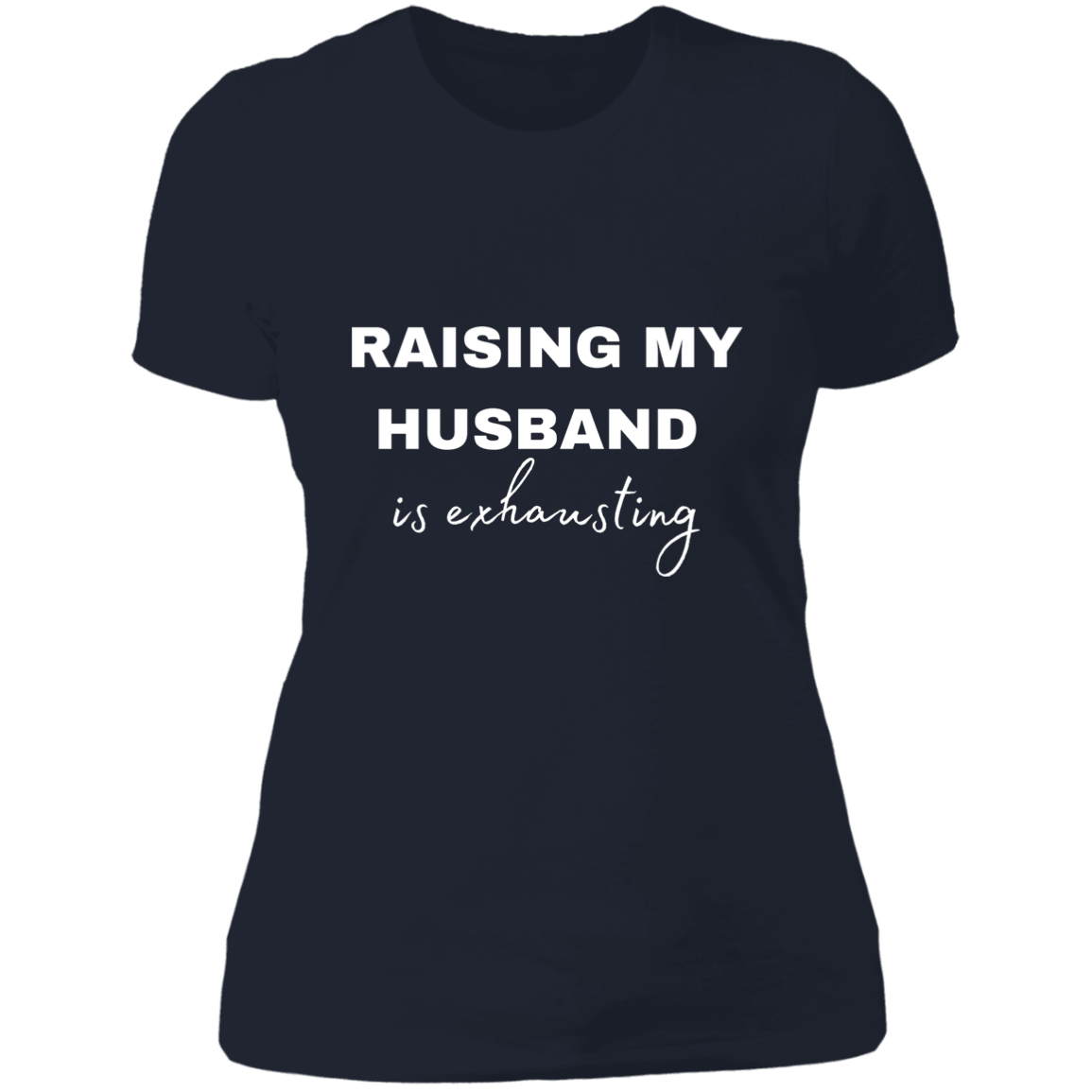 Raising My Husband /Ladies' Boyfriend T-Shirt