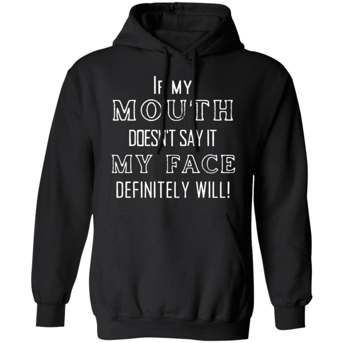 My Mouth- My face Humor Hoodie Gift Fun Pullover Hoodie Birthday Gift