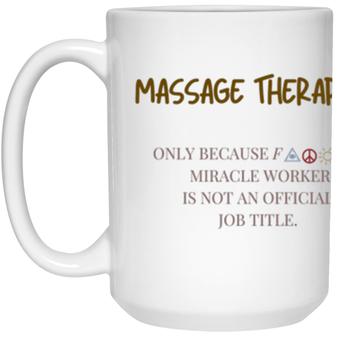 Massage Therapist 15 oz. White Mug Gifts Wrap Around text