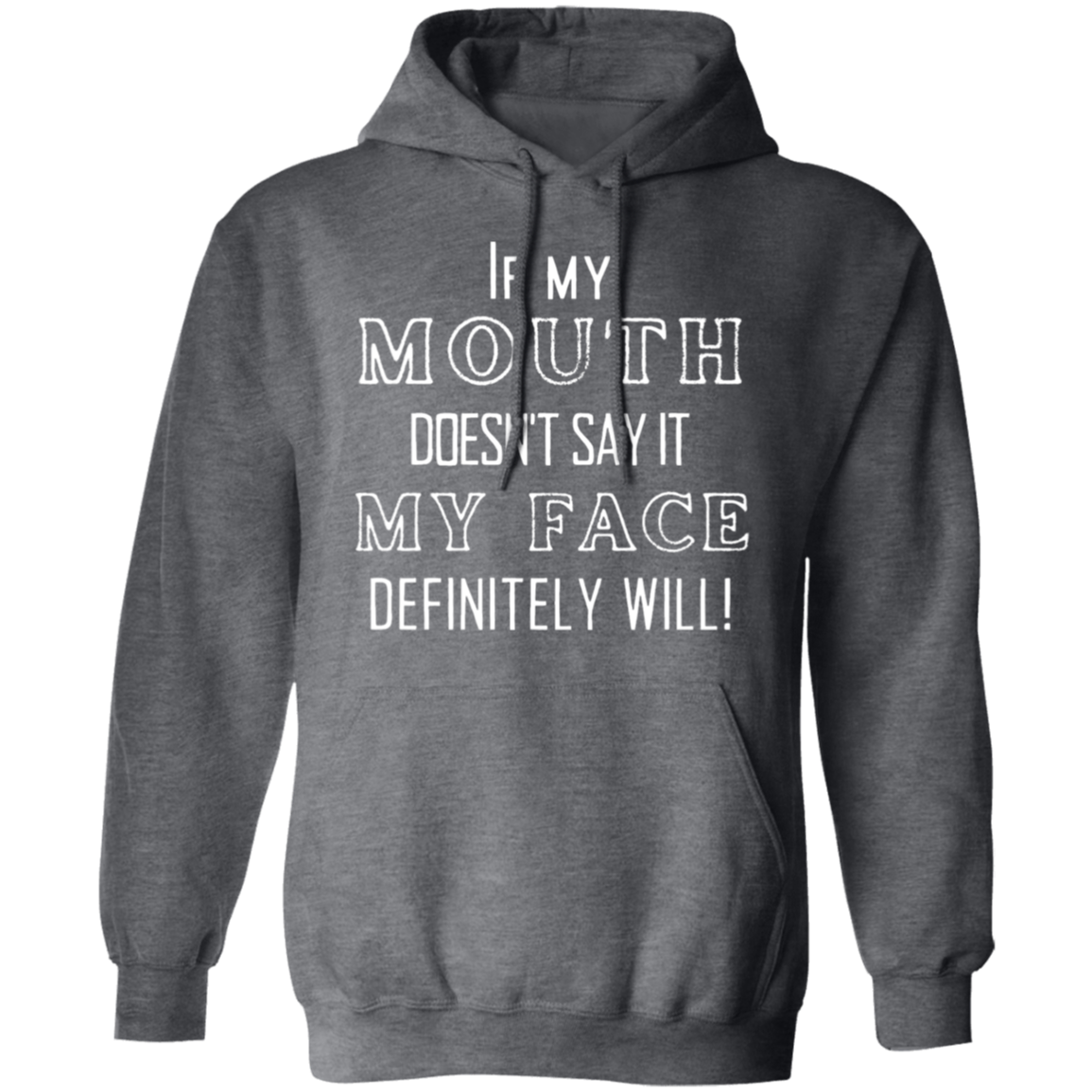 My Mouth- My face Humor Hoodie Gift Fun Pullover Hoodie Birthday Gift