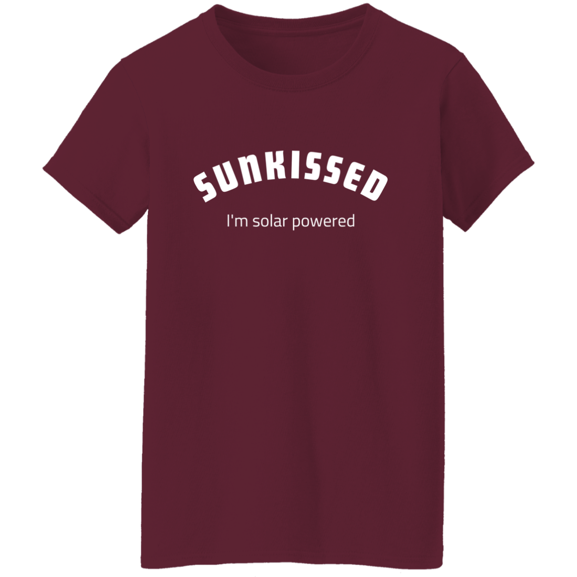 Sunkissed - I'm Solar Powered  Ladies  T-Shirt