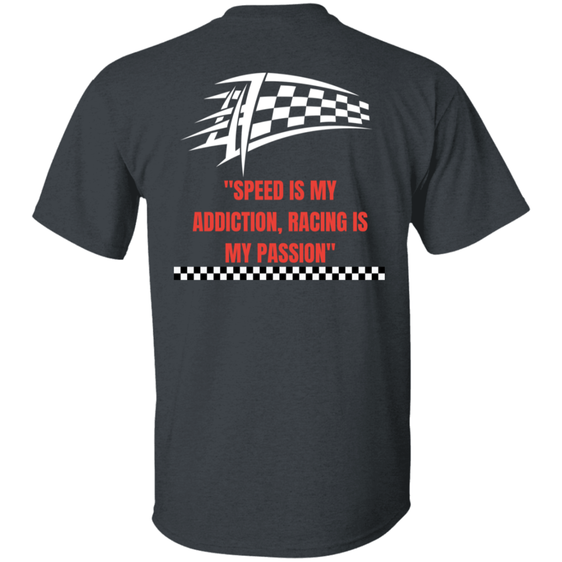 Race Car T-Shirt / My Addiction Printed Front & Back