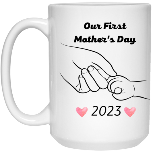 Our First Mother's Day /2023/  15 oz. White Mug