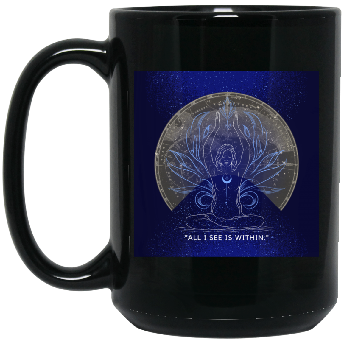 All I See Is Within ~Coffee Mug ~Zodiac  ~ 15 oz. Black Mug