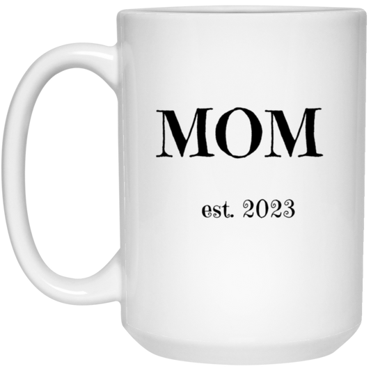 Mom ~Est. 2023 /15 oz. White Mug/ Mugs for Moms