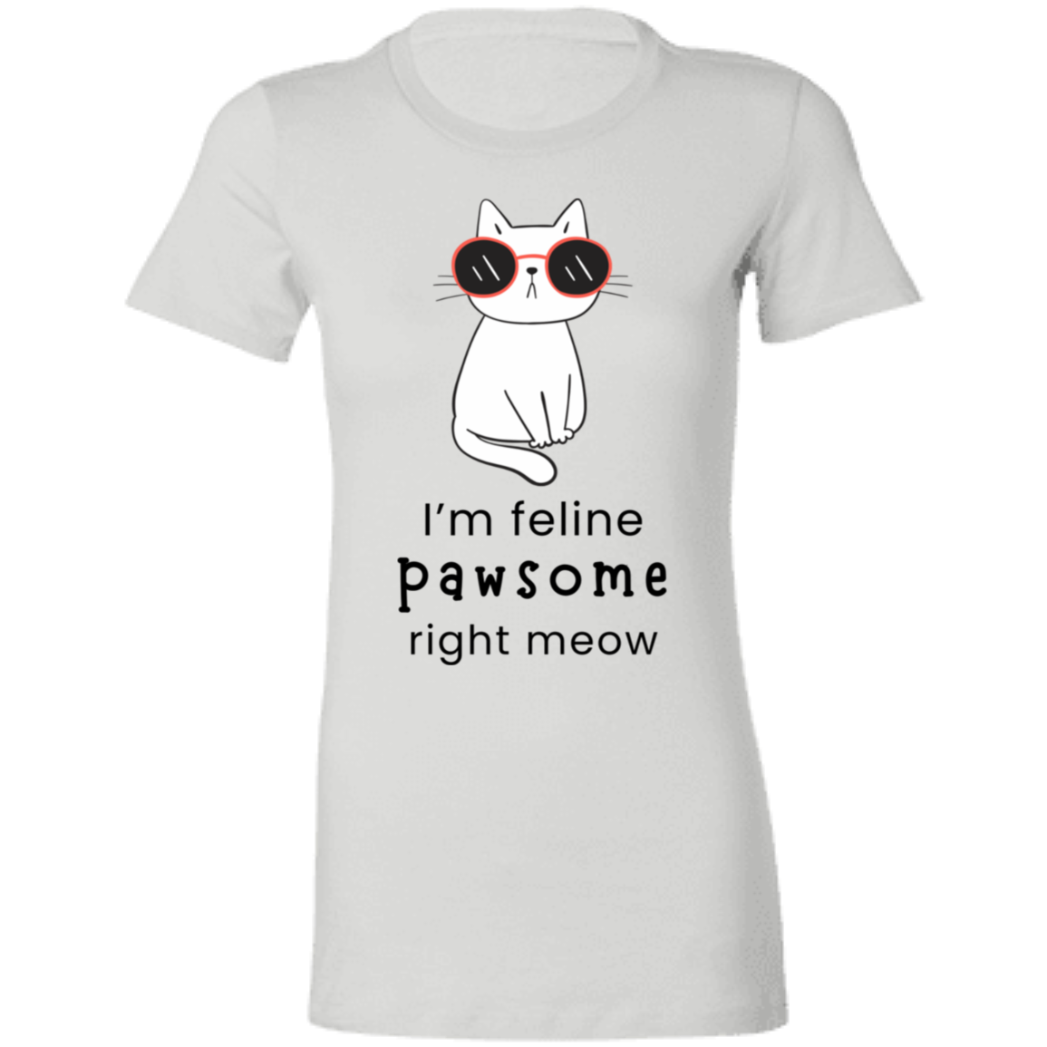 Cat Lovers Ladie's Feline Pawsome Right Meow T-shirt