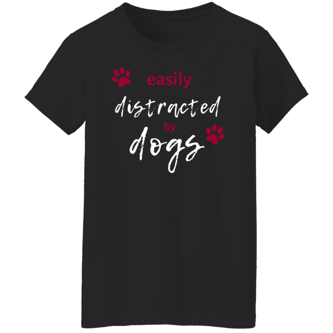 Easily Distracted by Dogs/ Dog Lover Ladies T-Shirt