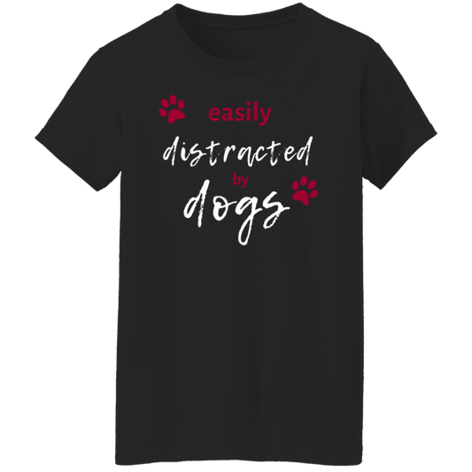 Easily Distracted by Dogs/ Dog Lover Ladies T-Shirt
