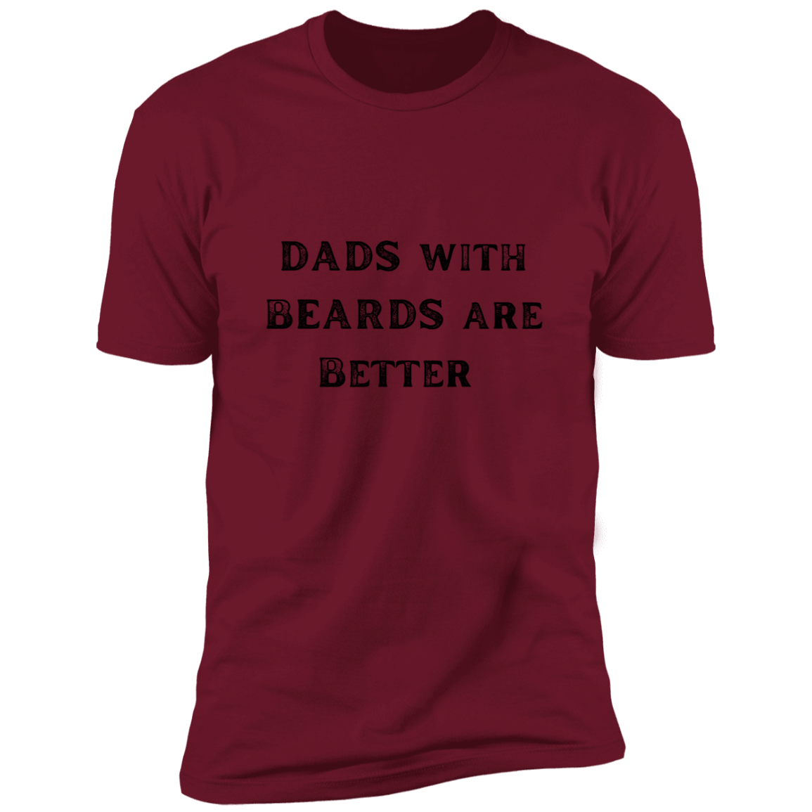 Dads With Beards Are Better/ Premium Short Sleeve Tee