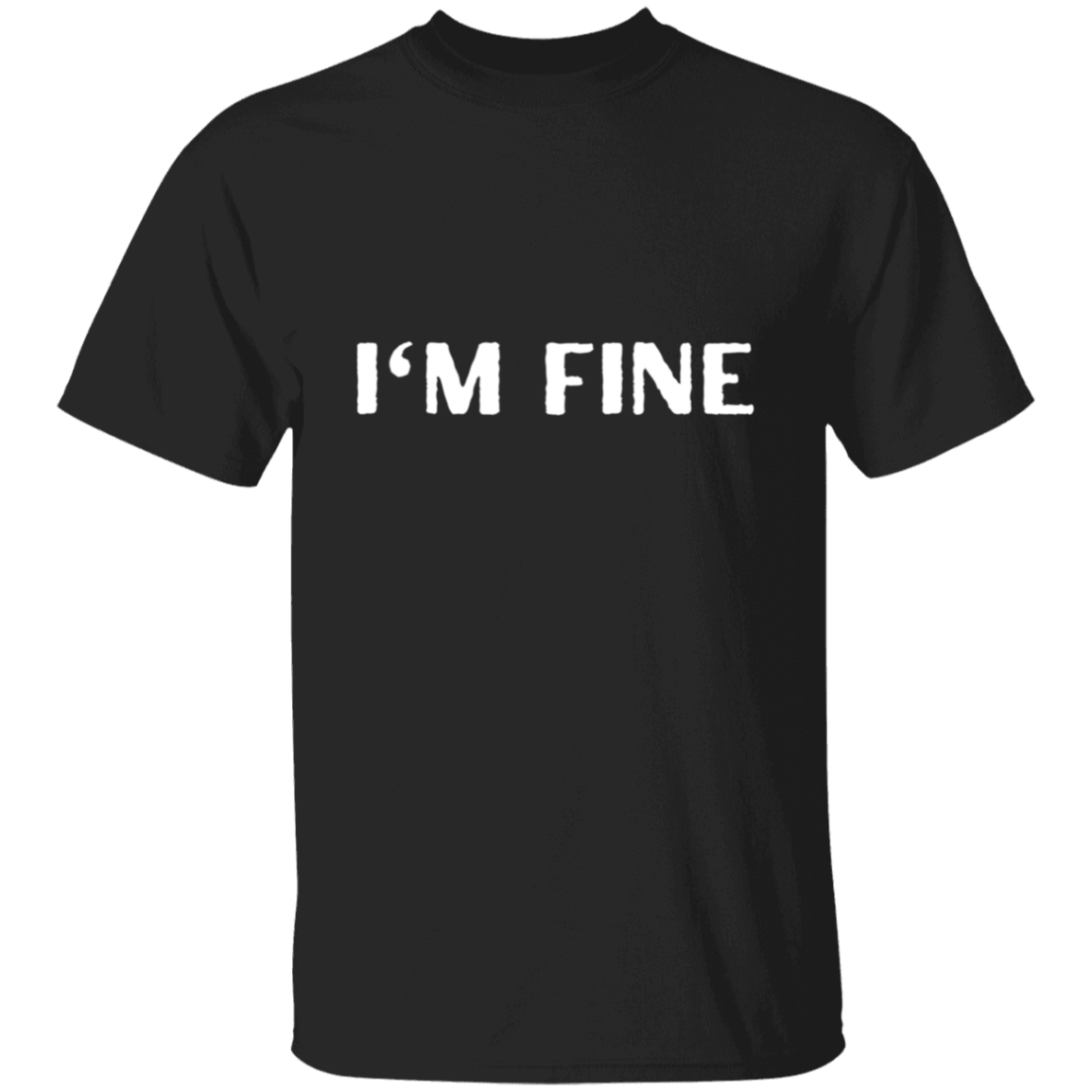 Men's ~ I'm Fine /Fun T-Shirt