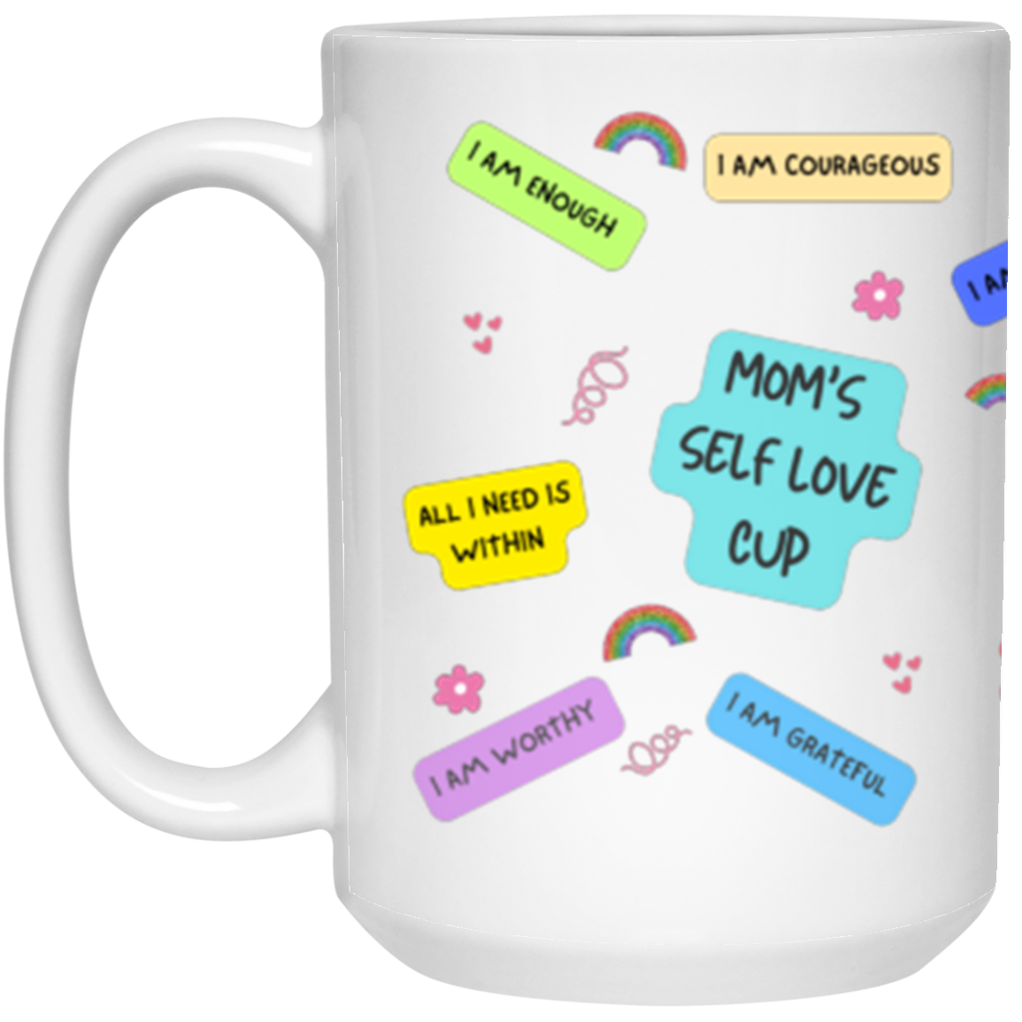 Mom's Self Love Cup/15 oz. White Mug Wraparound