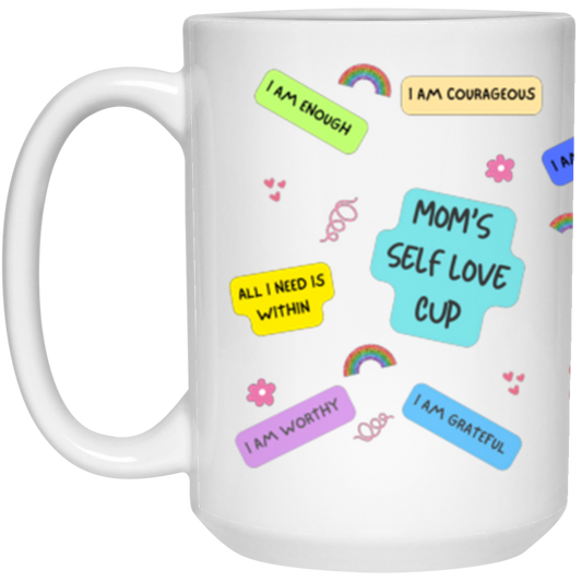 Mom's Self Love Cup/15 oz. White Mug Wraparound
