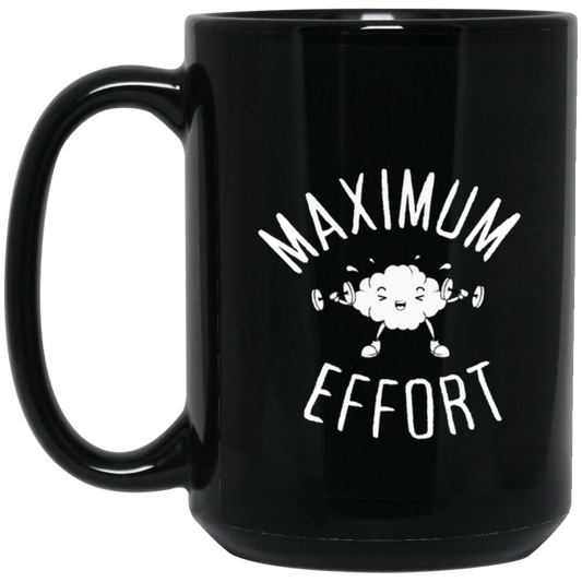 Maximum Effort Coffee Mug Gift  15 oz. Black Mug