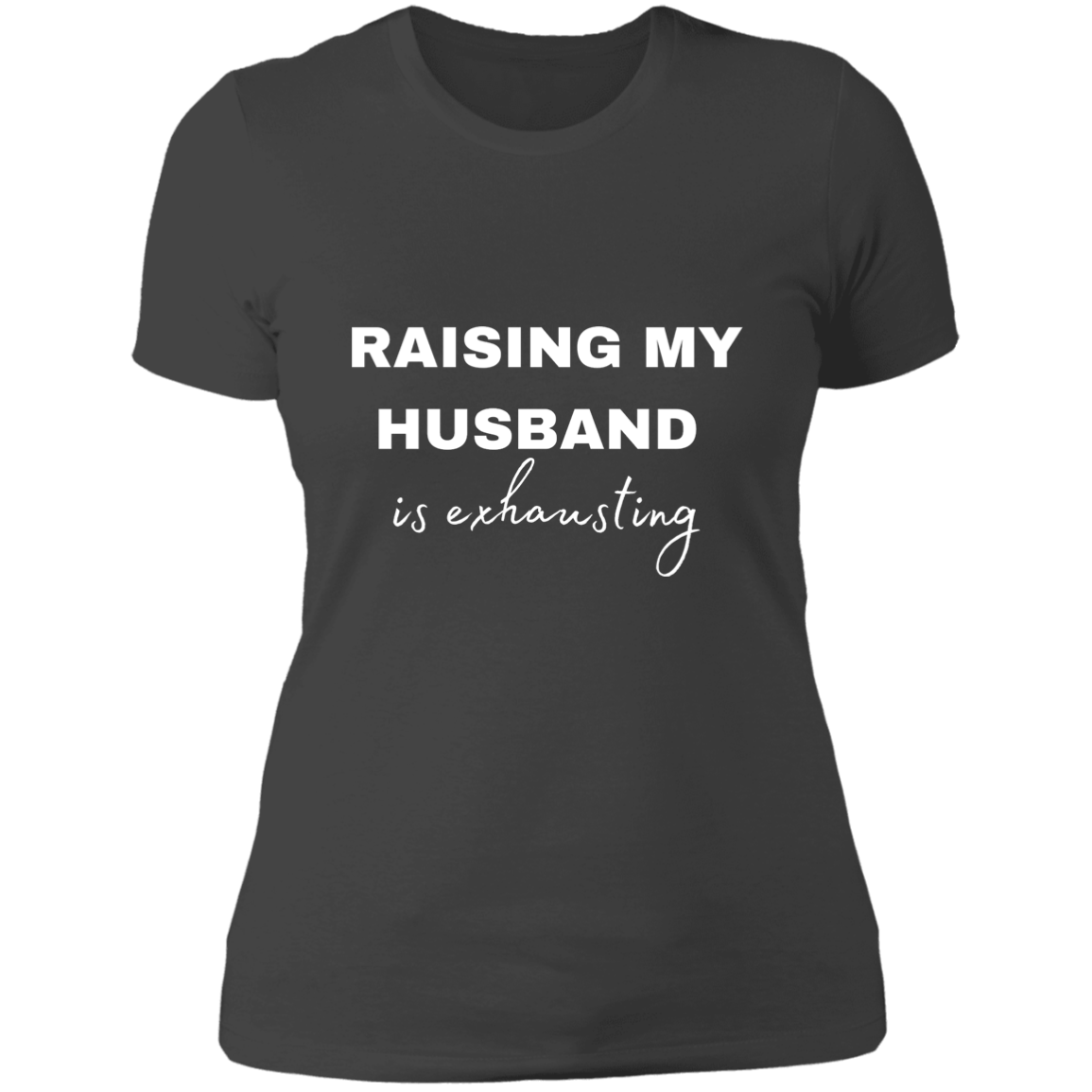 Raising My Husband /Ladies' Boyfriend T-Shirt