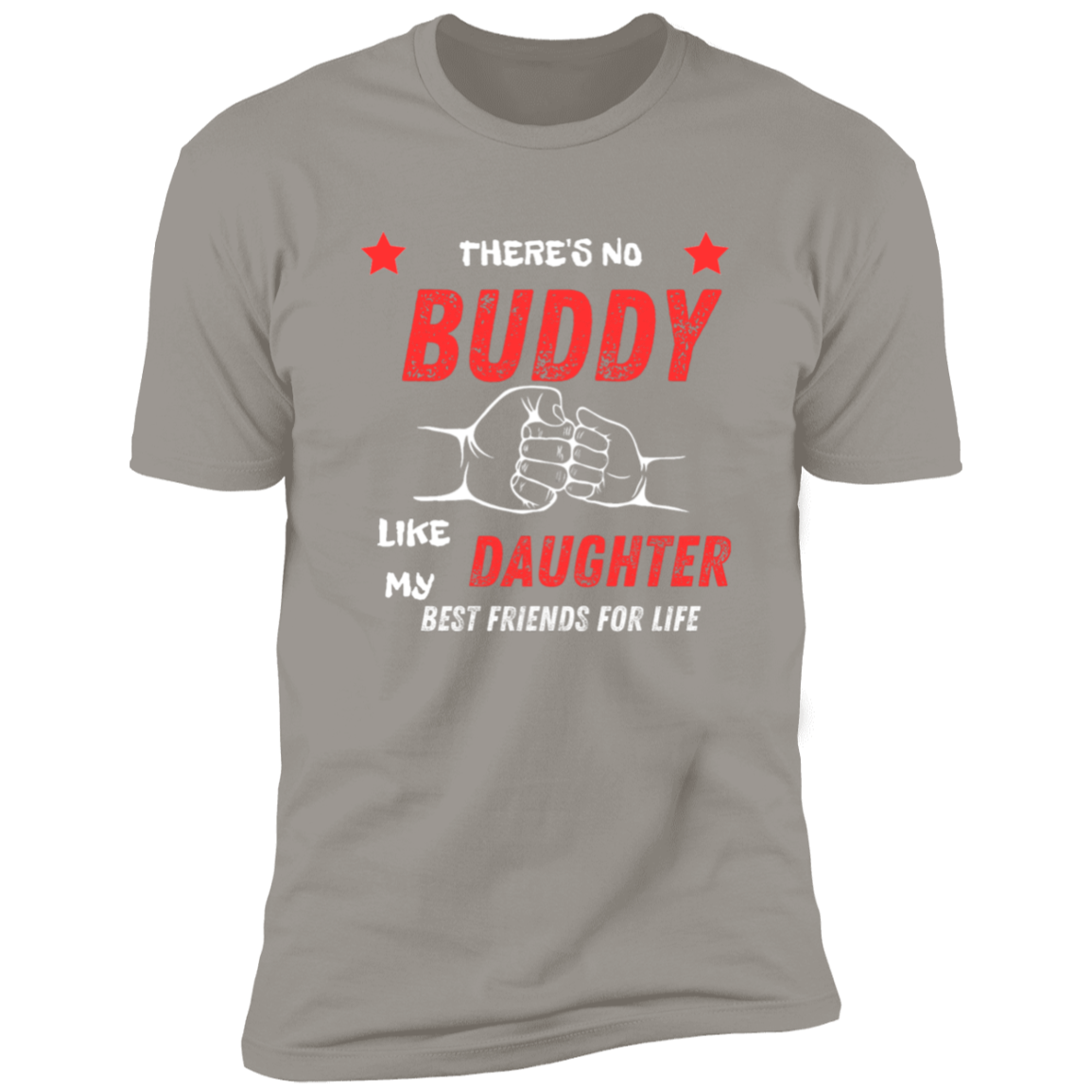 There's No Buddy like my Daughter/ Premium Short Sleeve Tee