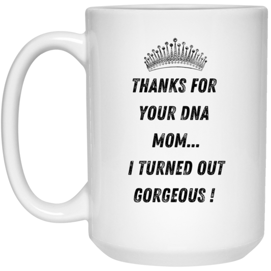 Thanks for the DNA Mom / 15 oz. White Mug