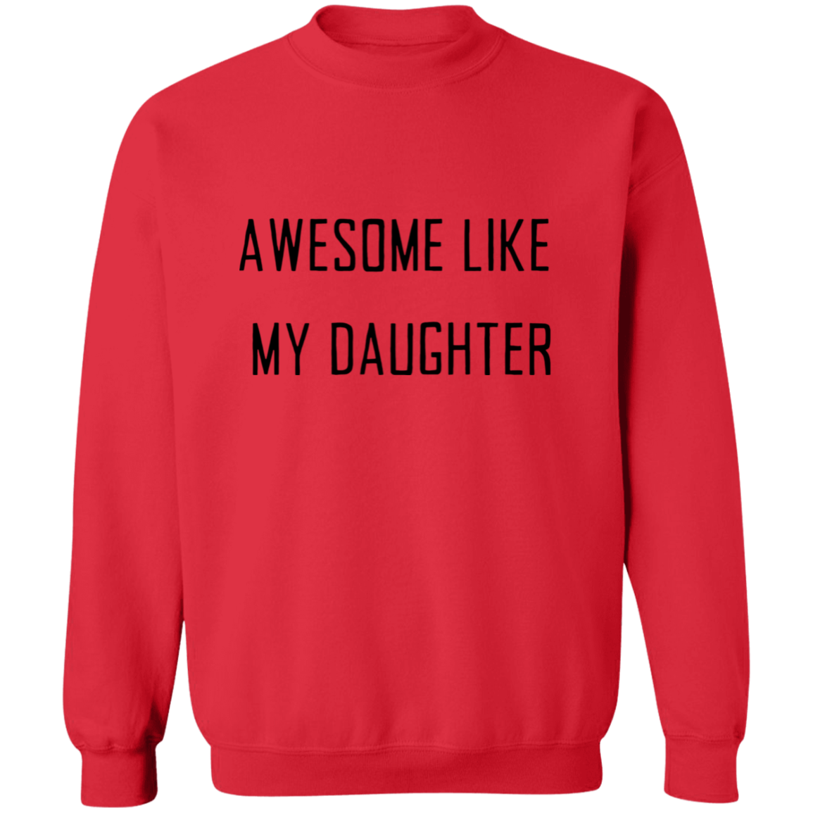 Awesome Like My Daughter Crewneck Pullover Sweatshirt