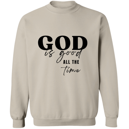 Christian God is Good All the Time Crewneck Pullover Sweatshirt