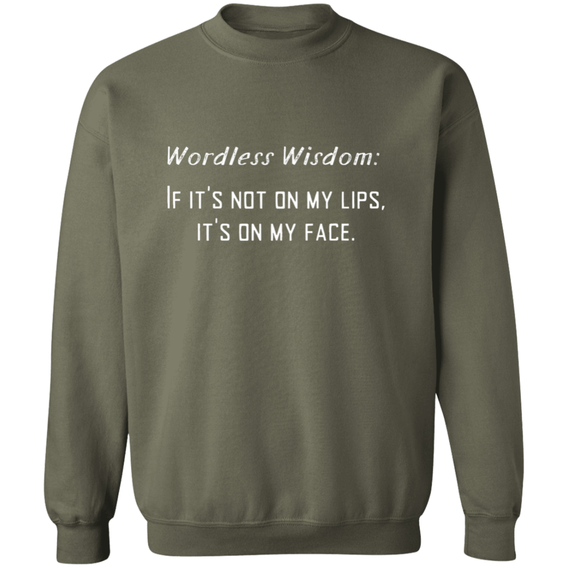 Wordless Wisdom  Crewneck Pullover Sweatshirt Fun Humor, Birthday Gifts