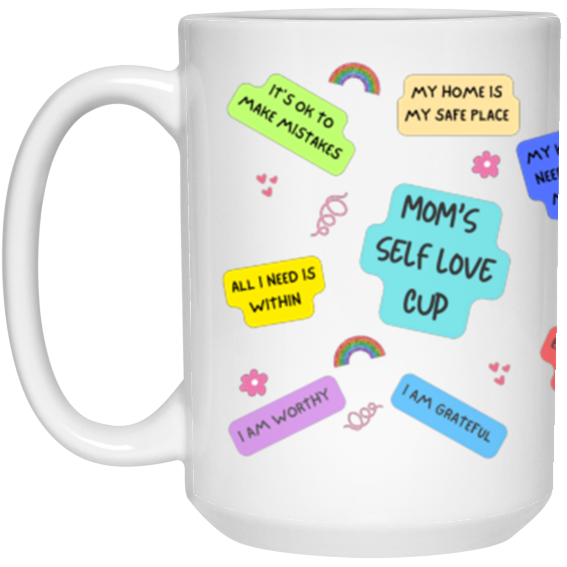 Mom's Self Love Cup /Wraparound 15 oz. White Mug