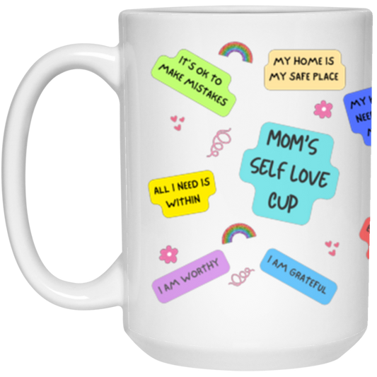 Mom's Self Love Cup /Wraparound 15 oz. White Mug