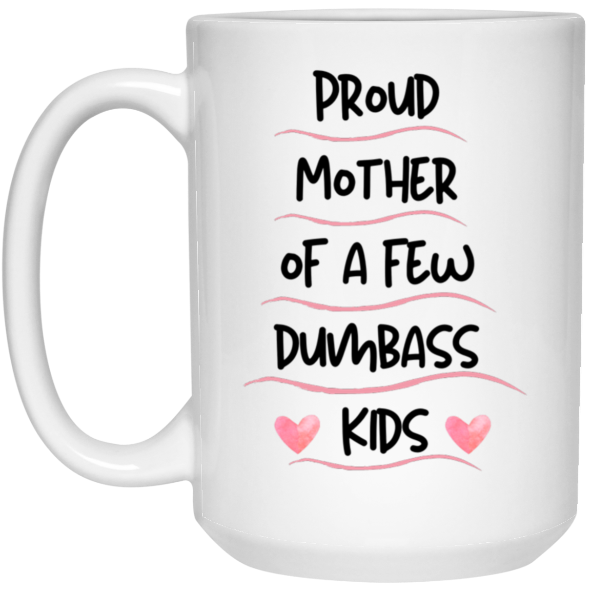 Proud Mother of a few.../ 15 oz. White Mug