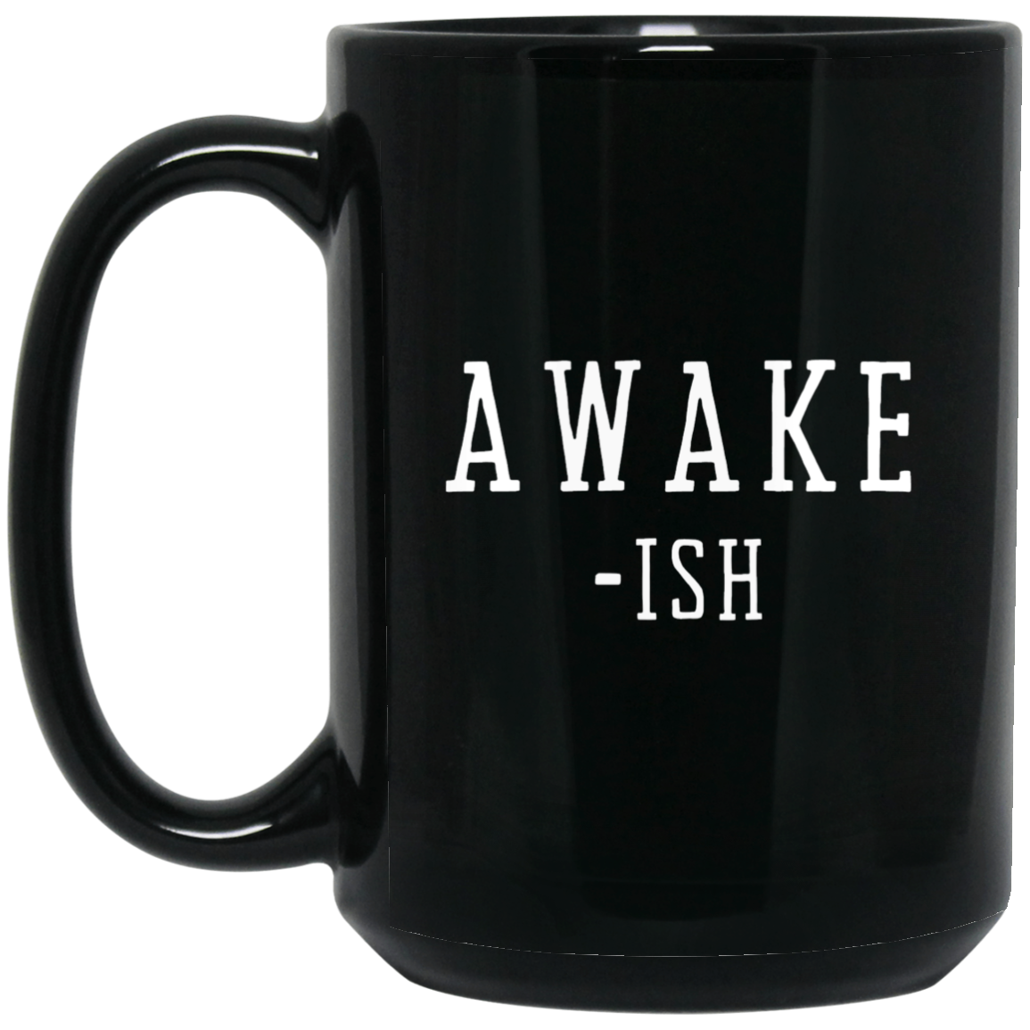 Awake- ish  Fun talk Coffee Tea 15OZ 15 oz. Black Mug