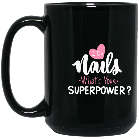 Superpower / I Do Nails  15 oz. Black Mug
