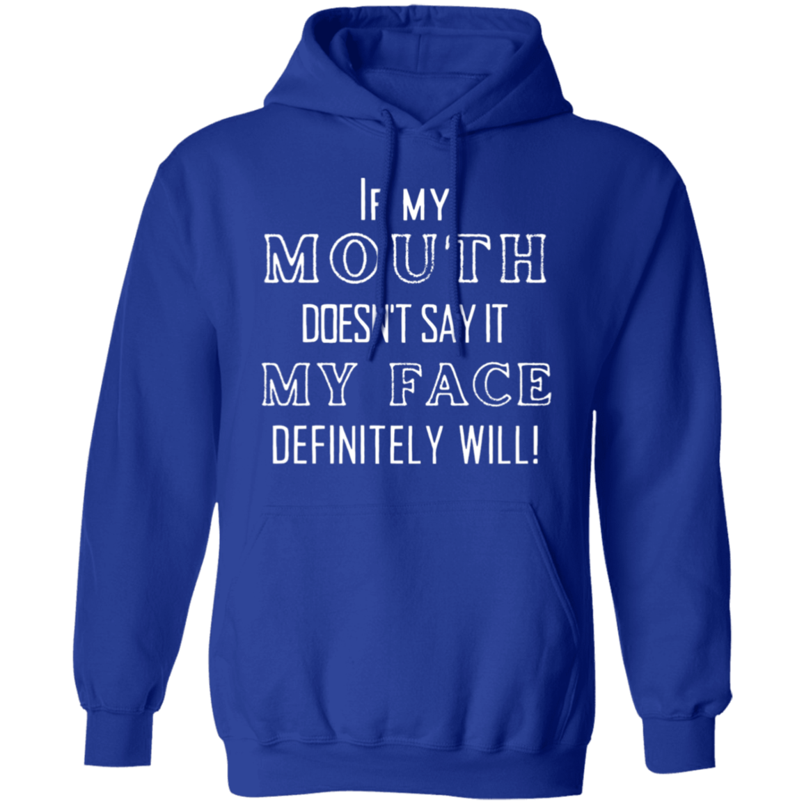 My Mouth- My face Humor Hoodie Gift Fun Pullover Hoodie Birthday Gift