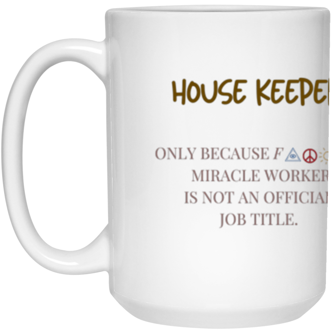 House Keeper 15 oz. White Mug Gifts