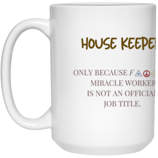 House Keeper 15 oz. White Mug Gifts