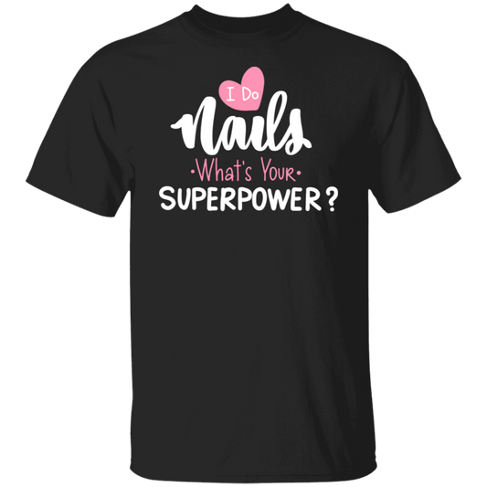 I do Nails what's your Superpower? Ladies T-Shirt
