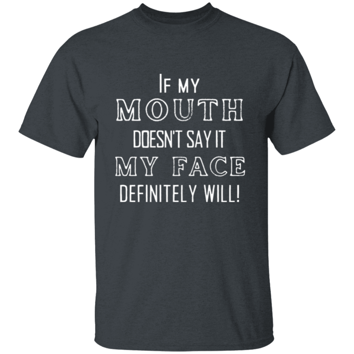 My Mouth My Face Fun Humor Printed T-Shirt, Funny Tee