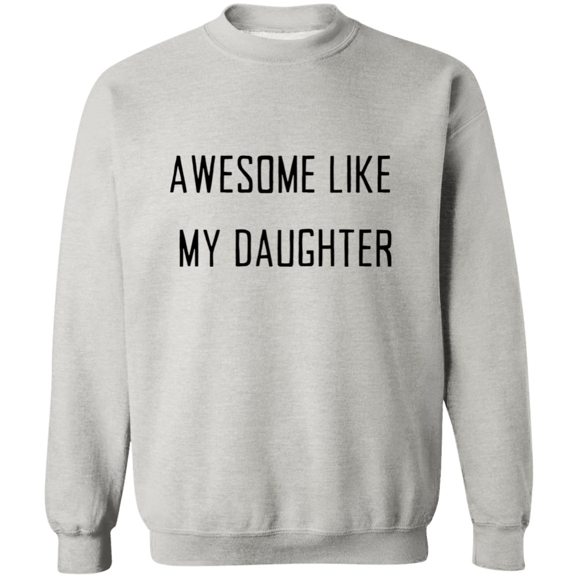 Awesome Like My Daughter Crewneck Pullover Sweatshirt