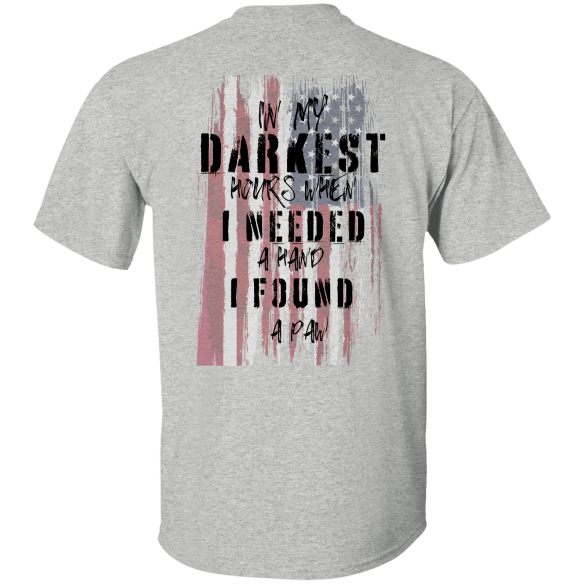 Darkest Hours I found a Paw Custom  -Shirt/ Printed Tee