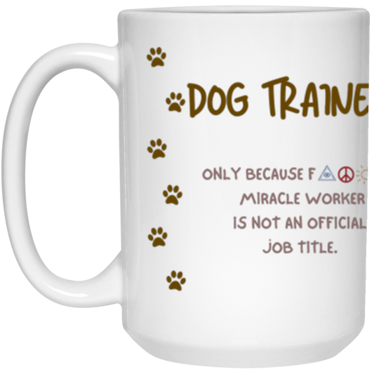 Dog Trainer 15 oz. White Mug Gifts