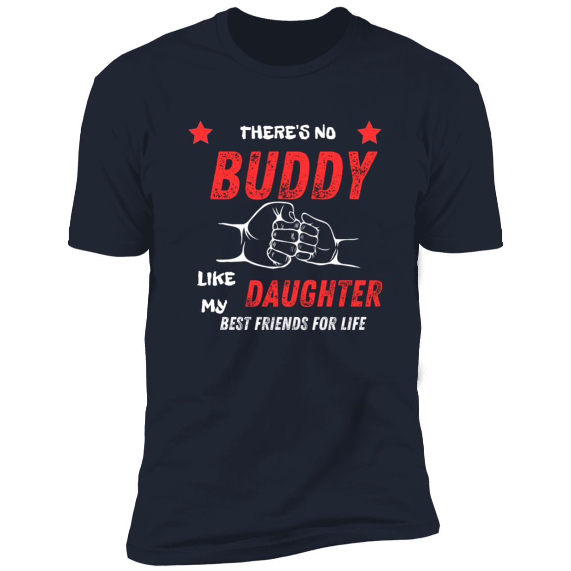 There's No Buddy like my Daughter/ Premium Short Sleeve Tee