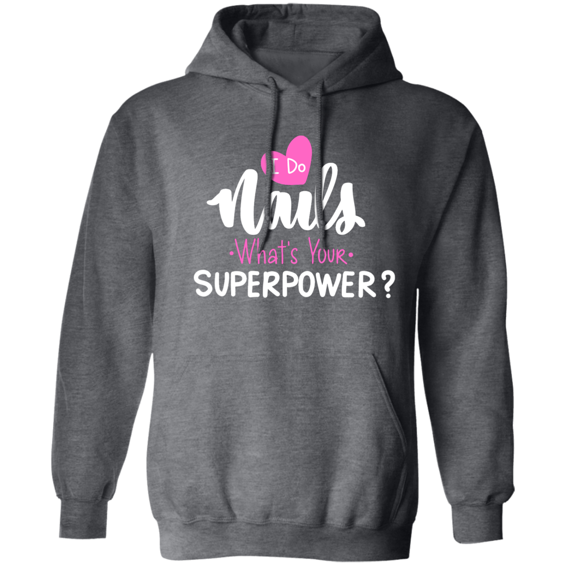 I Do Nails SUPERPOWER Pullover Hoodie