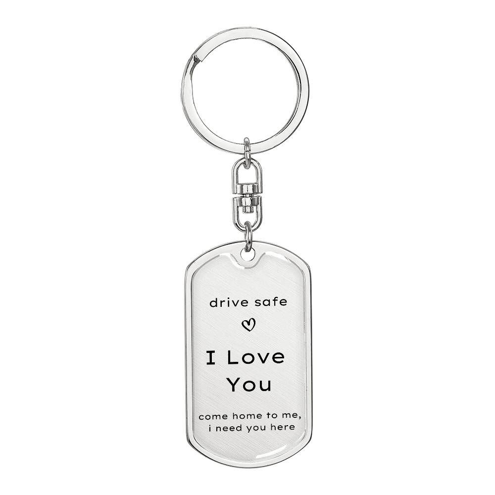Drive Safe need you here Keychain, Gifts for Her, Gifts for Him