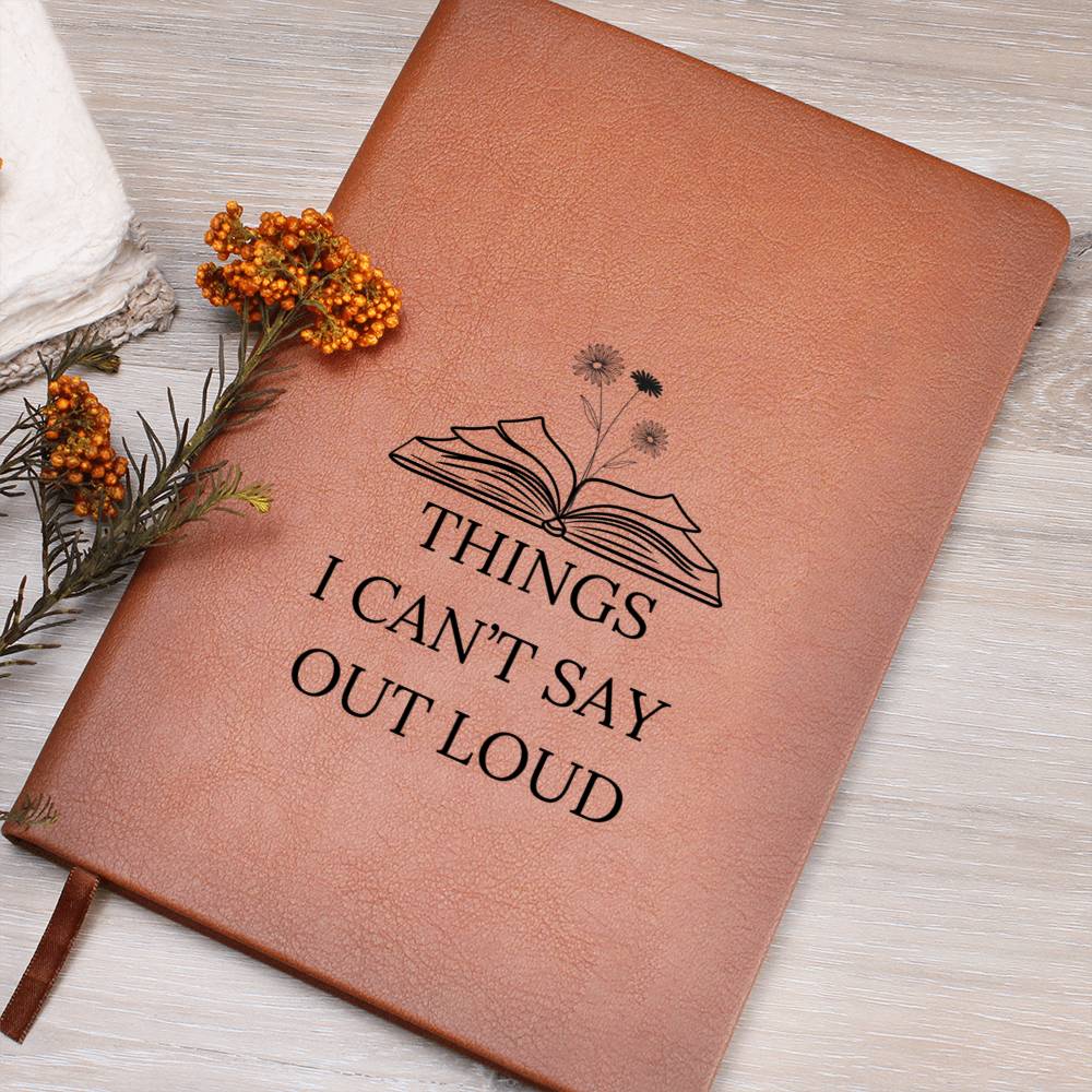 Things I can't say out loud - Journal,  Journaling Gifts, Gifts for Her