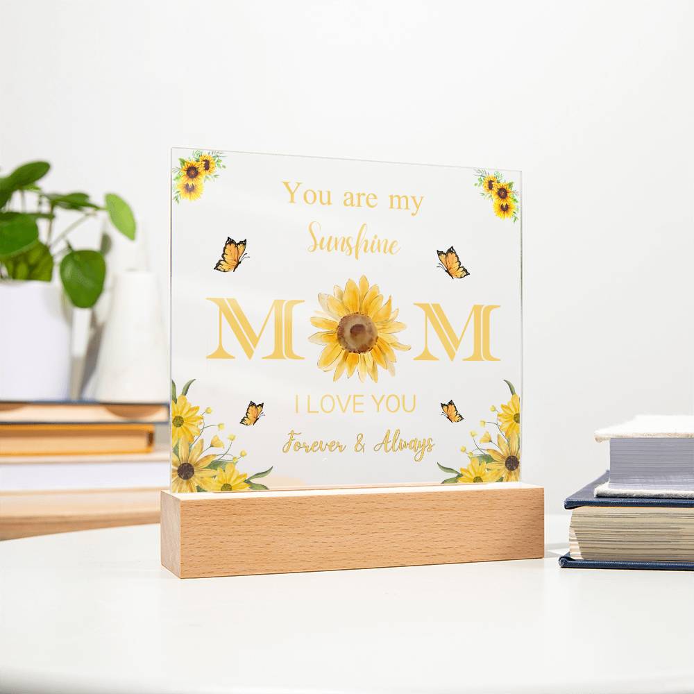Mom You are my Sunshine Acrylic piece  with Yellow Sunflower, Birthday gift