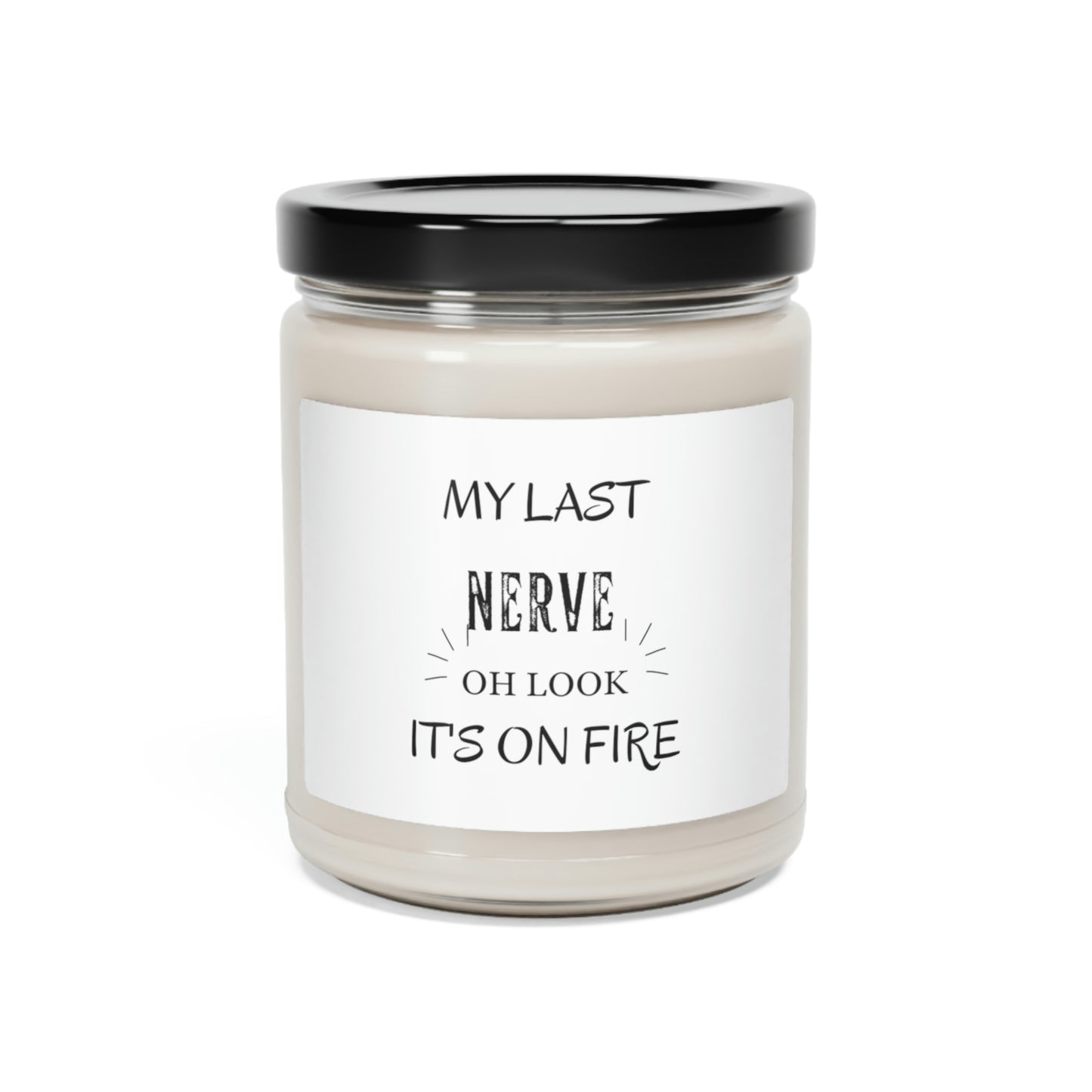 My Last Nerve on Fire ~Scented Soy Candle, 9oz