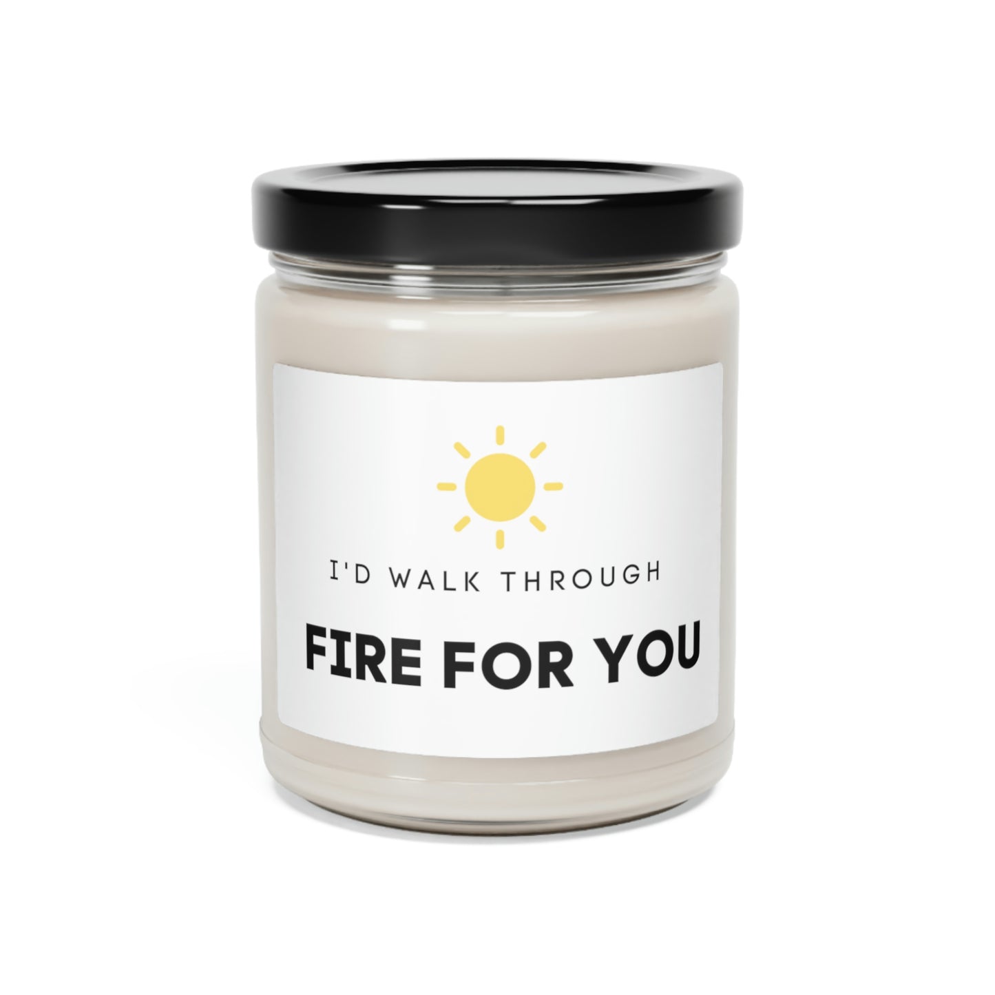 I'd walk through fire  ... Scented Soy Candle, 9oz