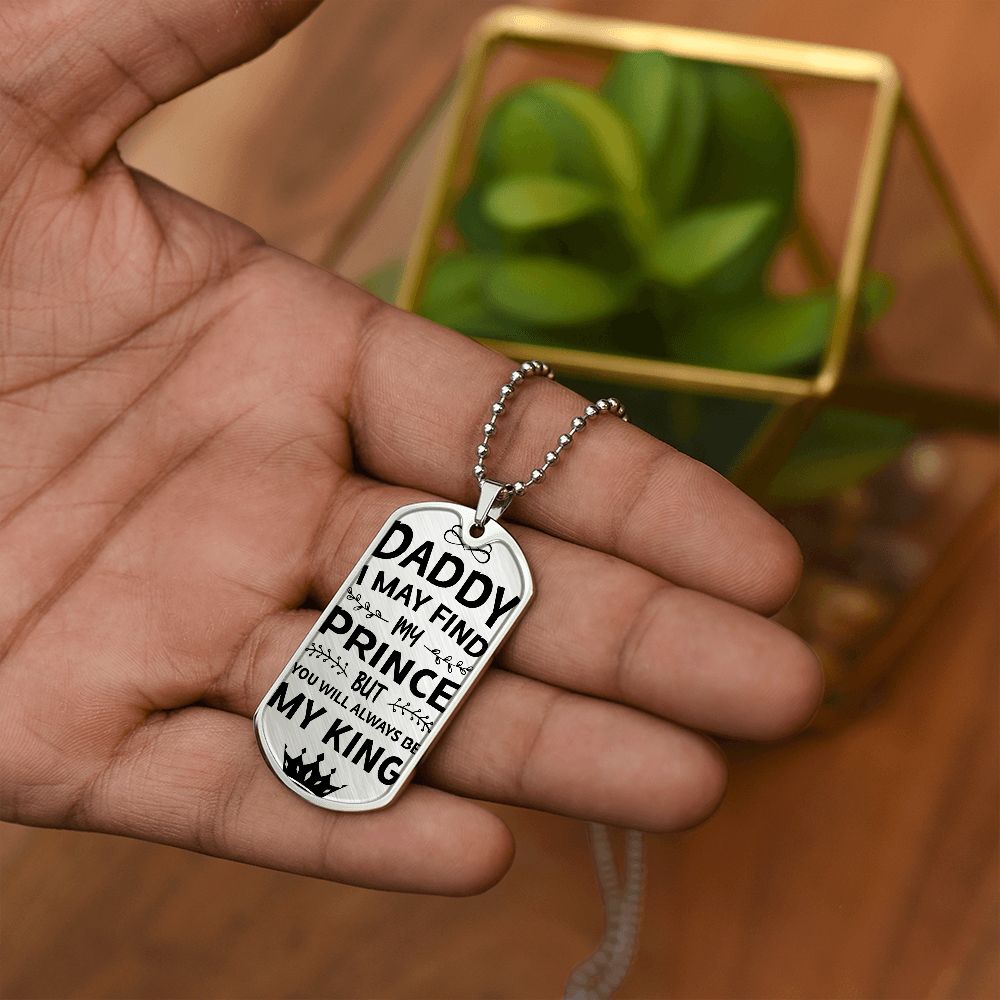 Daddy ~I may find my prince Dog tag /Engraved Dog Tag Necklace