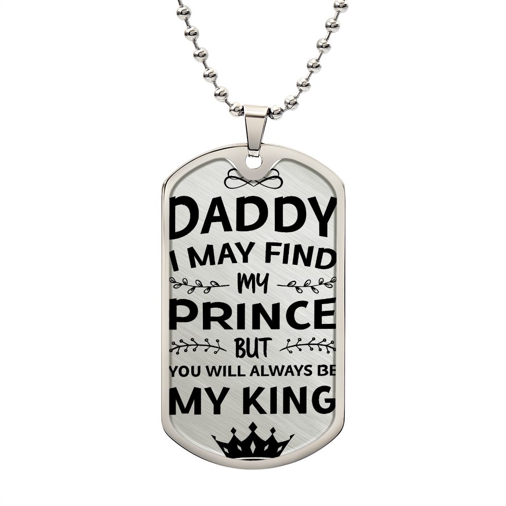 Daddy ~I may find my prince Dog tag /Engraved Dog Tag Necklace