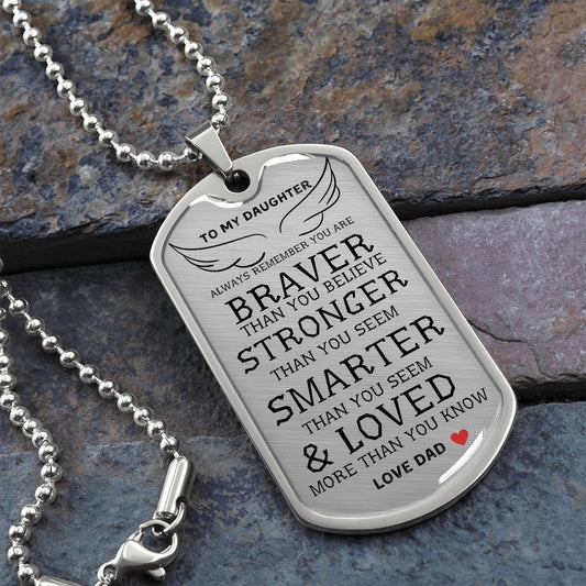 To My Daughter ~ Love Dad ~ You Are Braver Dog Tag Style Necklace